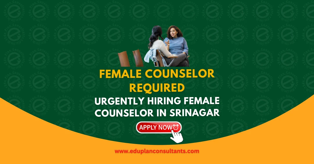Female Counselor Job in Srinagar – Educational Consultancy Hiring Now